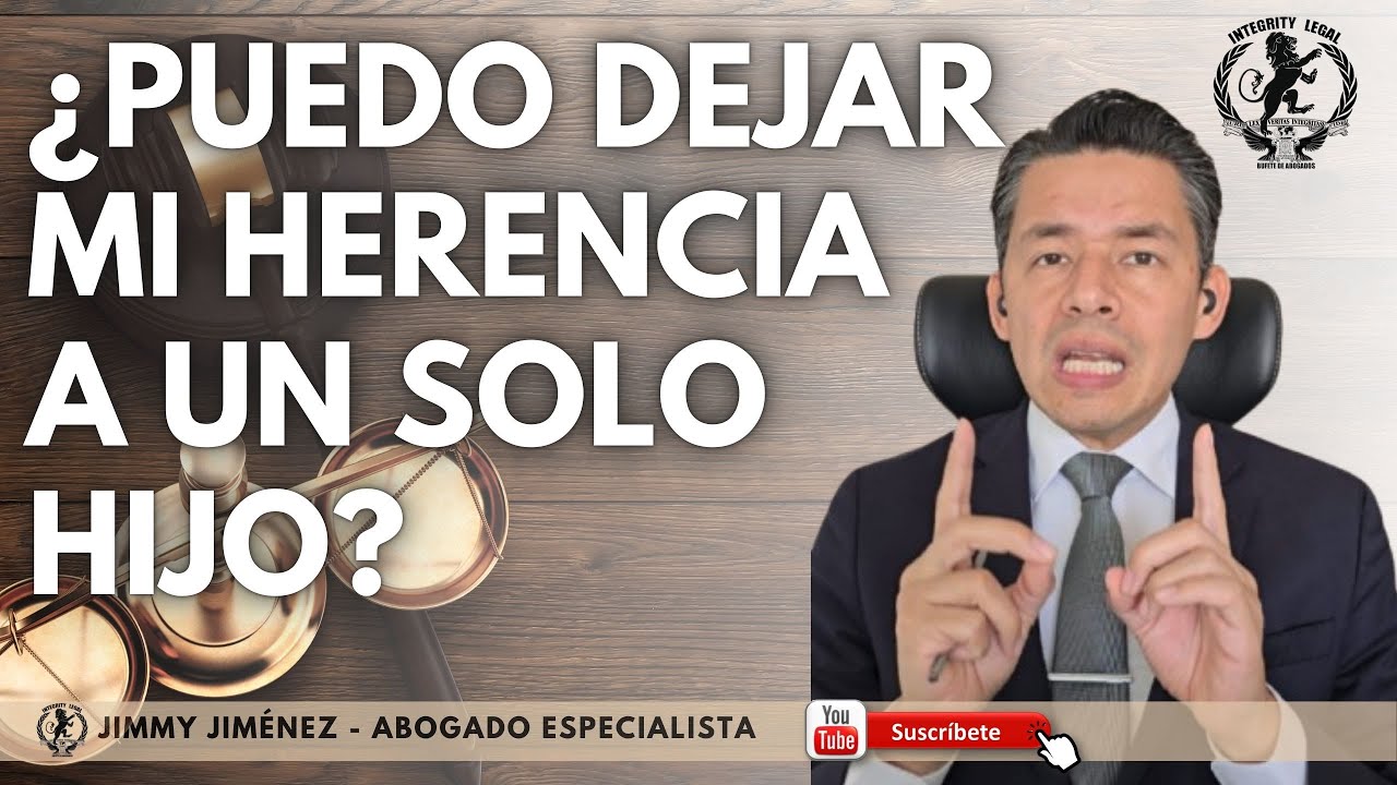 se puede dejar heredero universal a un solo hijo
